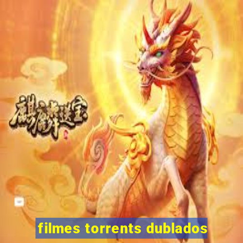 filmes torrents dublados